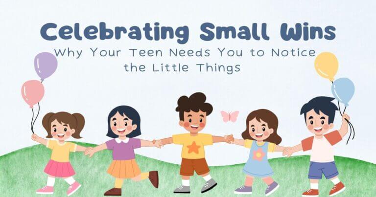 Celebrating Small wins for teens