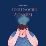 Teen Social Anxiety Therapy Options