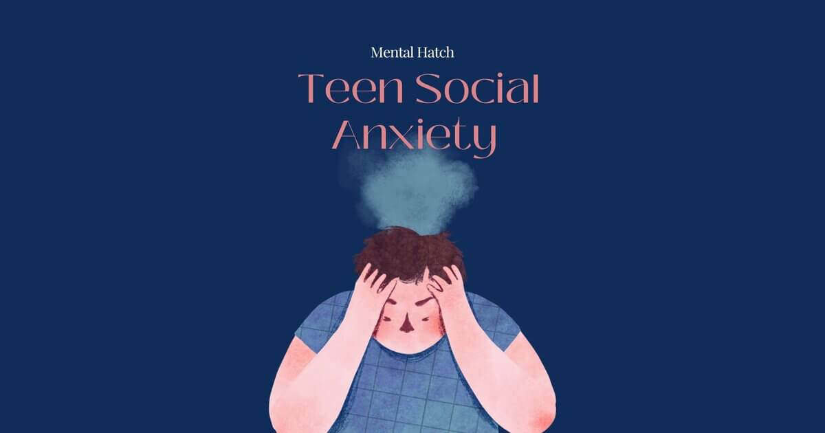 Teen Social Anxiety Therapy Options