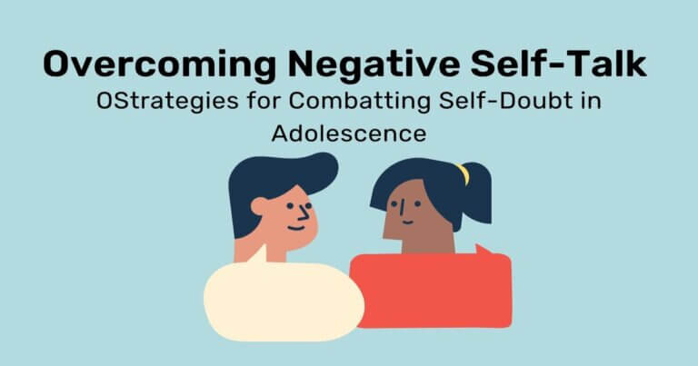 Overcoming Negative Self-Talk: Strategies for Combatting Self-Doubt in Adolescence